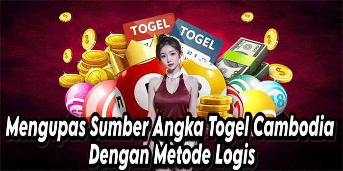 Mengupas Sumber Angka Togel Cambodia Dengan Metode Logis