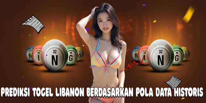 Prediksi Togel Libanon Berdasarkan Pola Data Historis