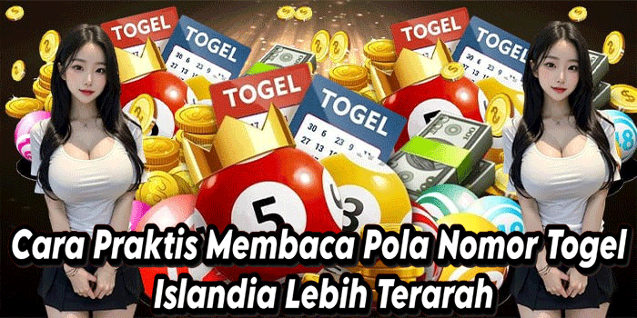 Cara Praktis Membaca Pola Nomor Togel Islandia Lebih Terarah